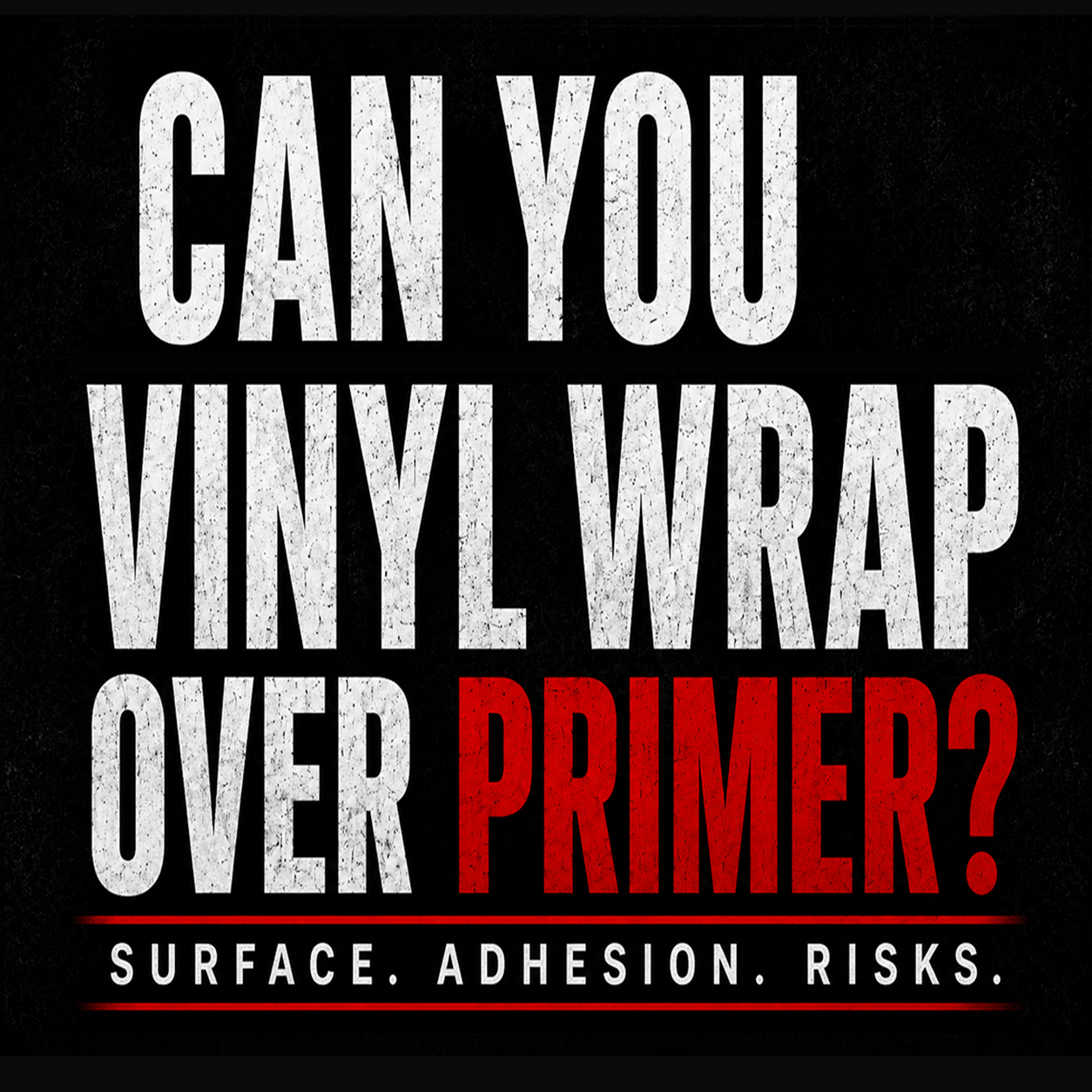 Can You Vinyl Wrap Over Primer